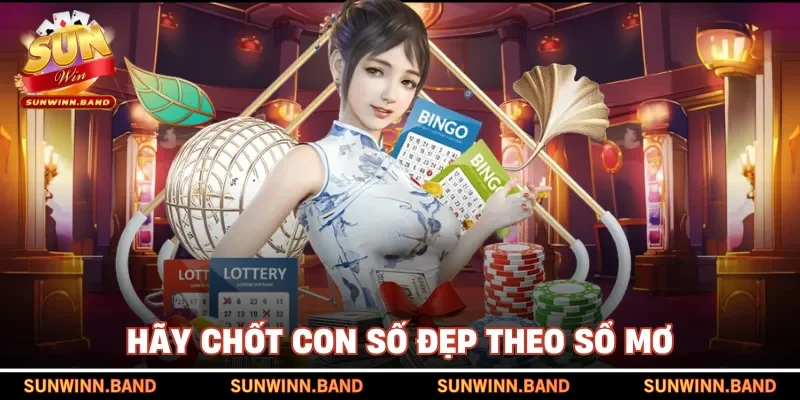 Hãy chốt con số đẹp theo sổ mơ
